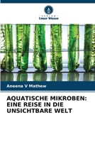 Aquatische Mikroben: Eine Reise in Die Unsichtbare Welt (German Edition) 6207175573 Book Cover