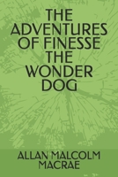 THE ADVENTURES OF FINESSE THE WONDER DOG B0CJ45MXNC Book Cover