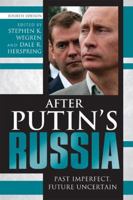 After Putin's Russia: Past Imperfect, Future Uncertain 0742557855 Book Cover