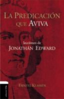 La predicación que aviva: Lecciones de Jonathán Edward 8494452797 Book Cover