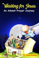 Waiting for Jesus: An Advent Prayer Journey B0DDPKYF67 Book Cover