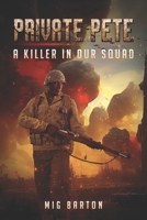 Private Pete: A Serial Killer in our Squad B0BKS8SR8T Book Cover