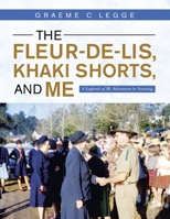 The Fleur-de-Lis, Khaki Shorts and Me: A Logbook of My Adventures in Scouting 1982294655 Book Cover