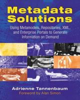 Metadata Solutions: Using Metamodels, Repositories, XML, and Enterprise Portals to Generate Information on Demand 0201719762 Book Cover