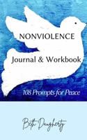 Nonviolence Journal and Workbook: 108 Prompts for Peace 0997019735 Book Cover