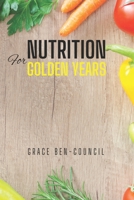 Nutrition for Golden Years: A Senior's Guide to Vibrant Health B0CLJZVH4J Book Cover