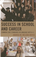 Success in School and Career: Common Core Standards in Language Arts K-5 1475801823 Book Cover