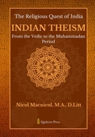 The Religious Quest of India: Indian Theism: From the Vedic to the Muhammadan Period 936608091X Book Cover