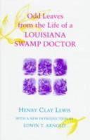 Odd Leaves from the Life of a Louisiana Swamp Doctor (Library of Southern Civilization)
