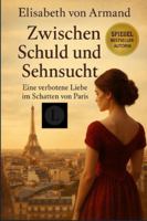 Zwischen Schuld und Sehnsucht: Eine verbotene Liebe im Schatten von Paris B0FW231J73 Book Cover