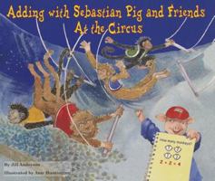 Adding With Sebastian Pig and Friends: At the Circus 0766059731 Book Cover