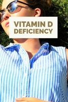 Vitamin D deficiency: Vitamin D is necessary for a variety of bodily functions, especially in the skeletal system, where it promotes bone growth and muscle health. B092PKQ2LK Book Cover