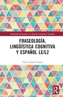 Fraseología, lingüística cognitiva y español LE/L2 (Routledge Innovations in Spanish Language Teaching) 1032061219 Book Cover