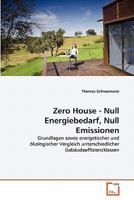 Zero House - Null Energiebedarf, Null Emissionen: Grundlagen sowie energetischer und ökologischer Vergleich unterschiedlicher Gebäudeeffizienzklassen 3639350030 Book Cover