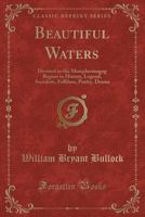 Beautiful Waters; Devoted to Memphremagog Region in History Folklore Legend Poetry Anecdote Drama 0282548106 Book Cover