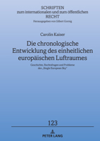 Die chronologische Entwicklung des einheitlichen europäischen Luftraumes: Geschichte, Rechtsfragen und Probleme des „Single European Sky“ (Schriften ... zum öffentlichen Recht, 123) (German Edition) 3631912285 Book Cover