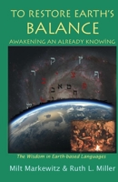 TO RESTORE EARTH'S BALANCE : AWAKENING OUR ALREADY-KNOWING 1936902400 Book Cover