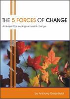 The 5 Forces Of Change: A Blueprint For Leading Successful Change 185252605X Book Cover