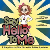 Say Hello To Me: A Story About a Little Girl on the Autism Spectrum 1468594753 Book Cover