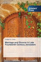 Marriage and Divorce in Late Fourteenth Century Jerusalem 3639513134 Book Cover