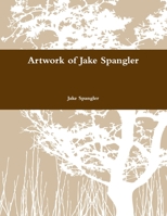 Artwork of Jake Spangler 1312490799 Book Cover