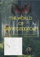 The World Of Cryptozoology: 55 Word Search Puzzles Exploring Cryptids, Legends, & Strange Sightings B0HBPCR6VP Book Cover