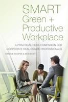 Green + Productive Workplace: The Office of the Future ... Today 0692294856 Book Cover