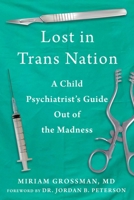 Lost in Trans Nation: A Child Psychiatrist's Guide Out of the Madness 1510777741 Book Cover