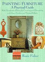 Painting Furniture: A Practical Guide to Hand Painted, Broken Colour and Faux Finishes for Furniture 0316283789 Book Cover