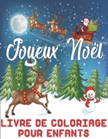 Joyeux Noël - Livre de Coloriage pour Enfants: 40 Dessins Magiques De Noël à Colorier : Père Noël, Bonhomme De Neige, Cadeaux ... (Grand Format) B08LR2TMMV Book Cover