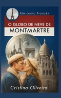 O Globo de Neve de Montmatre: Natal em Montmatre B0CK3WZJ42 Book Cover