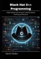 Black Hat C++ Programming: Build Exploits and Security Tools for Ethical Hacking and Research B0H2LCWVKJ Book Cover