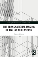 The Transnational Making of Italian Neofascism 1032806168 Book Cover