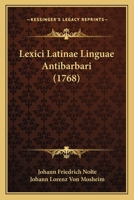 Lexici Latinae Linguae Antibarbari (1768) 1165952106 Book Cover