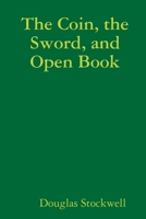 The Coin, the Sword, and Open Book 1304414450 Book Cover