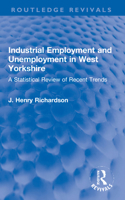 Industrial Employment and Unemployment in West Yorkshire: A Statistical Review of Recent Trends 1032183020 Book Cover