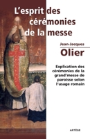 L'Esprit des Cérémonies de la Messe: Explication des cérémonies de la grand'messe de paroisse selon l'usage romain 2916053662 Book Cover