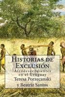 Historias de Exclusi�n.: Afrodescendientes en el Uruguay 1467930318 Book Cover