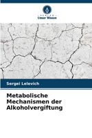 Metabolische Mechanismen der Alkoholvergiftung (German Edition) 6207421450 Book Cover