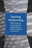 Teaching Multiwriting: Researching and Composing with Multiple Genres, Media, Disciplines, and Cultures 0809327546 Book Cover