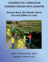 Children's ESL Curriculum: Learning English with Laughter: Student Book 2B: Friendly Aliens: Second Edition 1496176308 Book Cover