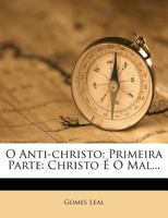 O Anti-christo: Primeira Parte: Christo É O Mal... 1271769220 Book Cover