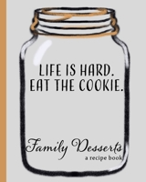 Family Desserts: a recipe book: with space for writing 100 family dessert recipes and stories - cookie jar cover B084DGMFCJ Book Cover