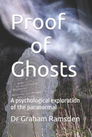 Proof of Ghosts: A psychological exploration of the paranormal B0B1FJND5C Book Cover