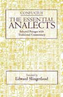The Essential Analects: Selected Passages With Traditional Commentary 0872207722 Book Cover