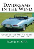Daydreams in the Wind: Collectible Open Sports Cars of the Sixties 069267974X Book Cover