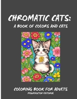 Chromatic Cats: A Book of Colors and Cats: Relax while you color 50 beautiful kittens B0C9SK17KD Book Cover