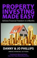 Property Investing Made Easy: Achieve Financial Freedom in 6 Months 1727772628 Book Cover