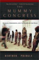 The Mummy Congress: Science, Obsession, and the Everlasting Dead 0786865512 Book Cover