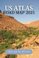 US ATLAS ROAD MAP 2025: Your Complete Guide to Driving Across States, Finding Unique Stops, and Exploring Hidden Routes B0DR718DLQ Book Cover